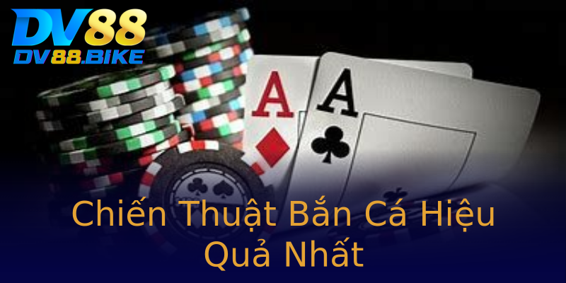 Chiến Thuật Bắn Cá Hiệu Quả Nhất