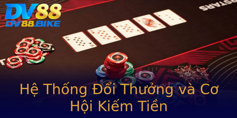 Hệ Thống Đổi Thưởng và Cơ Hội Kiếm Tiền