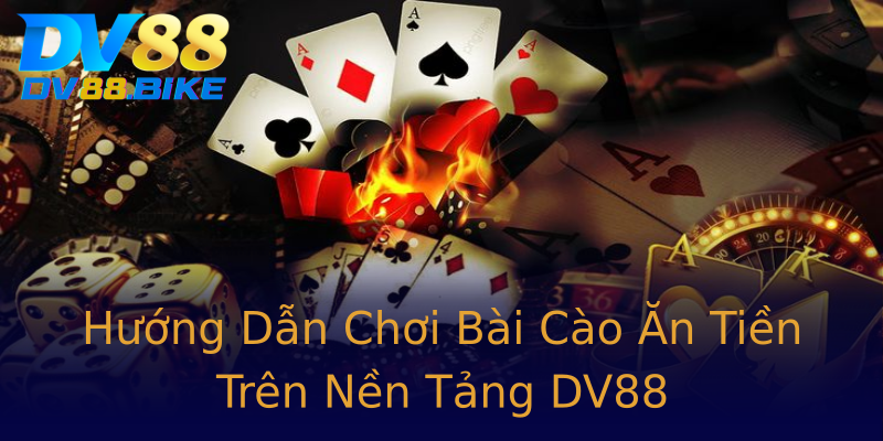 Hướng Dẫn Chơi Bài Cào Ăn Tiền Trên Nền Tảng DV88