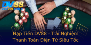Nap Tien Dv88 Trai Nghiem Thanh Toan Ien Tu Sieu Toc