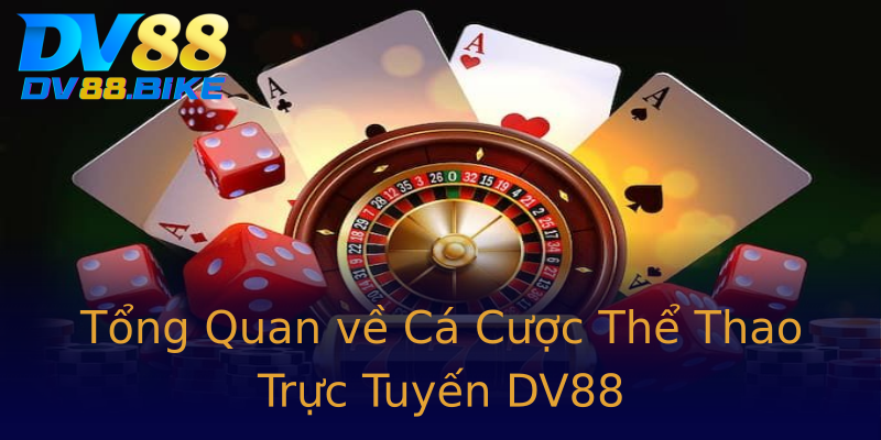 Tổng Quan về Cá Cược Thể Thao Trực Tuyến DV88