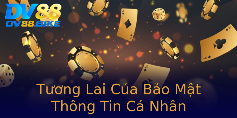 Tương Lai Của Bảo Mật Thông Tin Cá Nhân